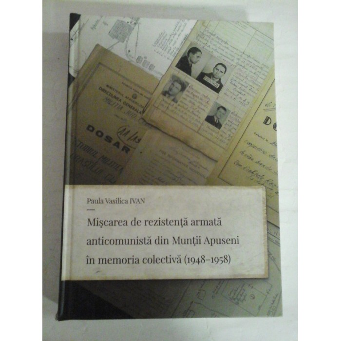   Miscarea de rezistenta armata anticomunista din Muntii Apuseni in memoria colectiva (1948-1958)  -  Paula Vasilica IVAN 